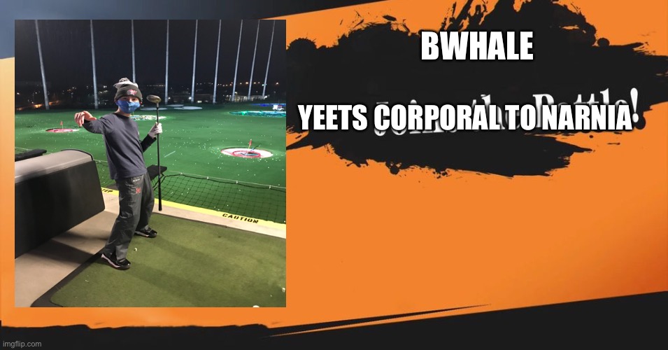 Yeet | BWHALE; YEETS CORPORAL TO NARNIA | image tagged in smash bros | made w/ Imgflip meme maker