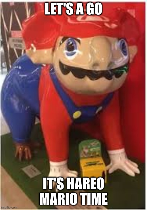 LET'S A GO; IT'S HAREO MARIO TIME | image tagged in lets go | made w/ Imgflip meme maker