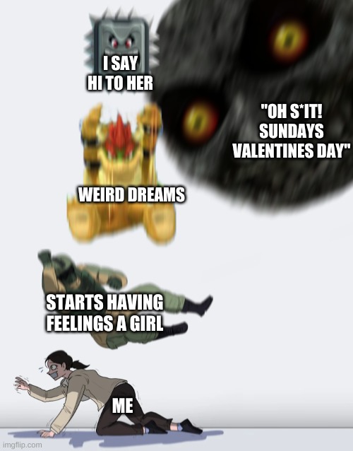 Good luck Single Soldiers! As we grow, we have to face the most dangerous and embarrassing task of all... Asking out a girl for  | I SAY HI TO HER; "OH S*IT! SUNDAYS VALENTINES DAY"; WEIRD DREAMS; STARTS HAVING FEELINGS A GIRL; ME | image tagged in crushing combo | made w/ Imgflip meme maker