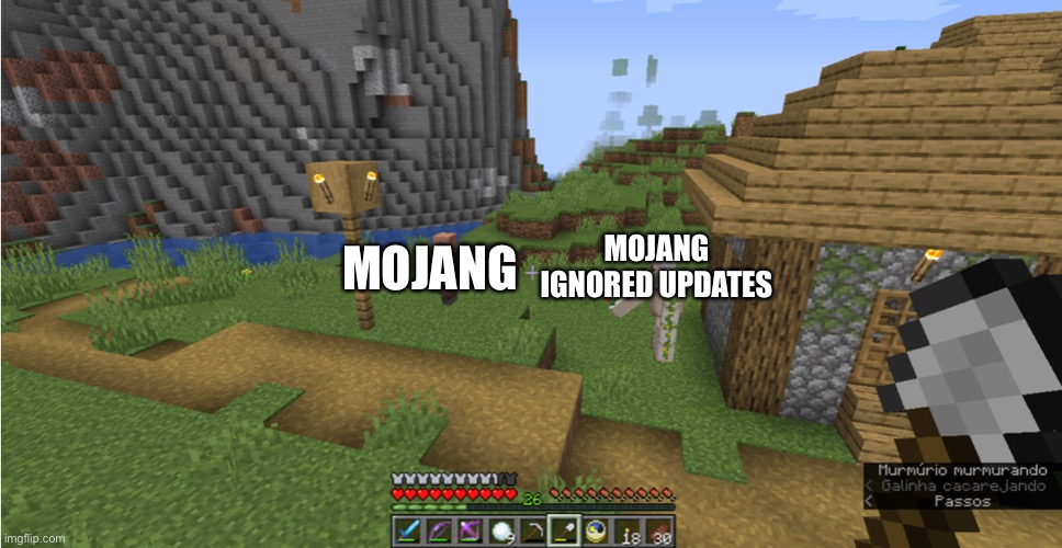 Mojang be like | MOJANG; MOJANG IGNORED UPDATES | image tagged in minecraft | made w/ Imgflip meme maker