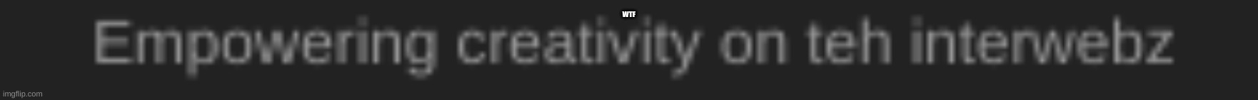 wtf imgflip | WTF | image tagged in wtf | made w/ Imgflip meme maker