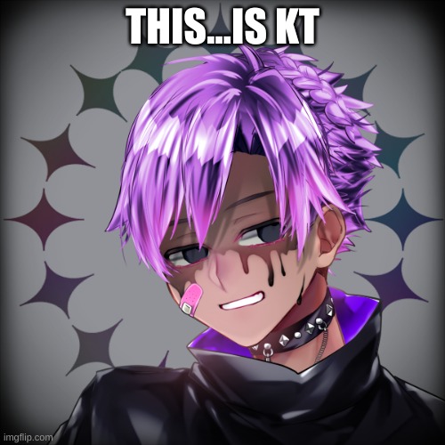 Meet KT! | THIS...IS KT | image tagged in timeskip | made w/ Imgflip meme maker