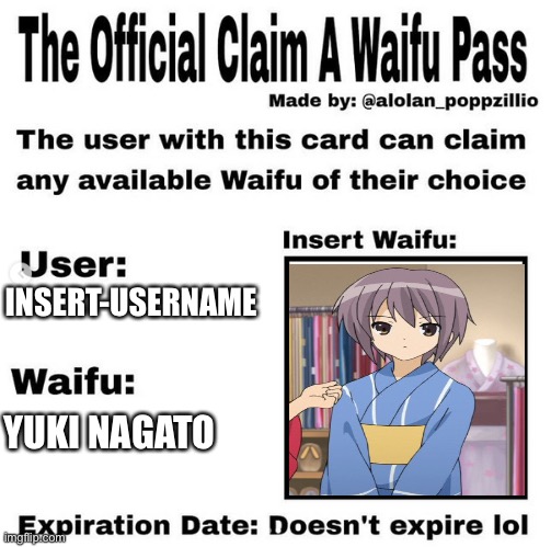 My friends didn’t believe me when I said I had a waifu because I’m female i told them I’m bi X3 | INSERT-USERNAME; YUKI NAGATO | image tagged in official claim a waifu pass | made w/ Imgflip meme maker