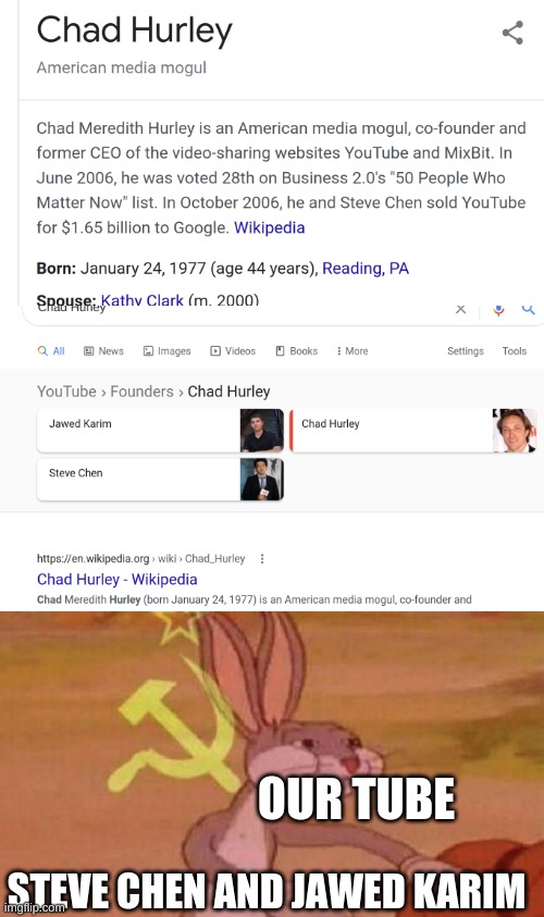 Our Tube | OUR TUBE; STEVE CHEN AND JAWED KARIM | image tagged in communism,bugs bunny,youtube | made w/ Imgflip meme maker