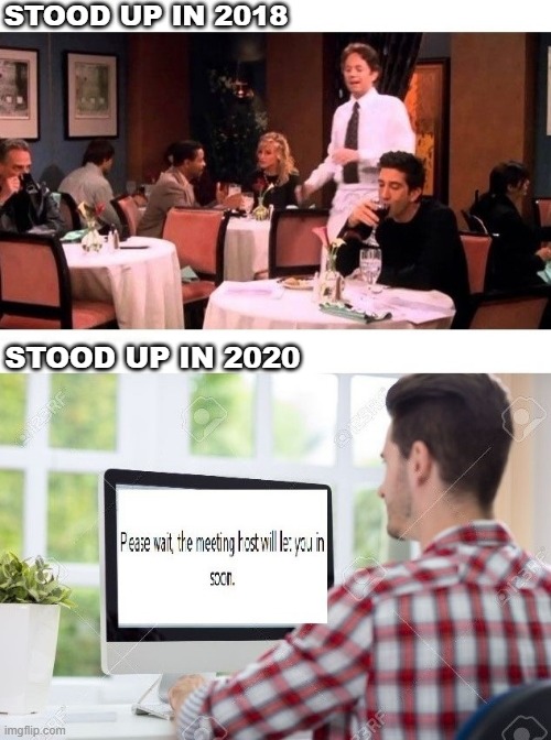 Dating in quarantine | STOOD UP IN 2018; STOOD UP IN 2020 | image tagged in coronavirus | made w/ Imgflip meme maker