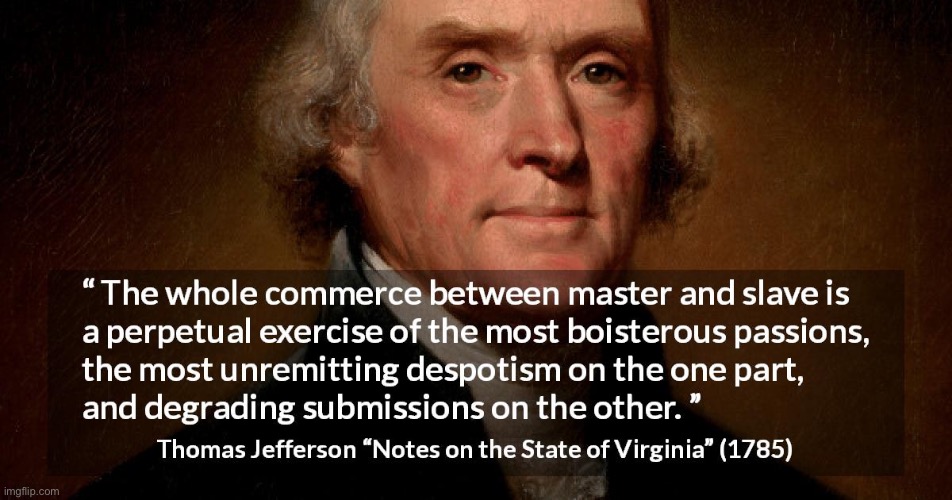 Thomas Jefferson quote slavery | image tagged in thomas jefferson quote slavery | made w/ Imgflip meme maker