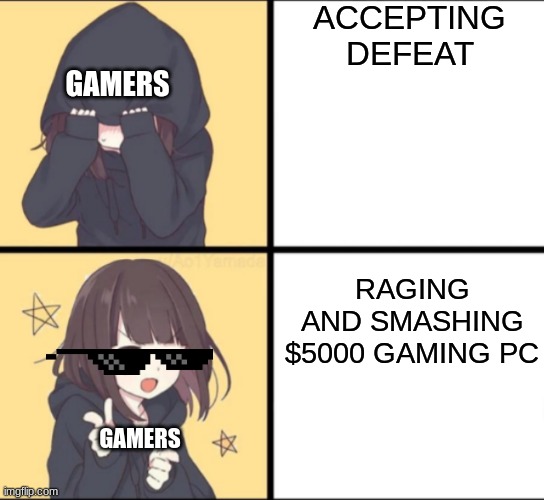 Anime Drake | ACCEPTING DEFEAT; GAMERS; RAGING AND SMASHING $5000 GAMING PC; GAMERS | image tagged in anime drake,anime,anime meme,gaming,pc gaming,memes | made w/ Imgflip meme maker