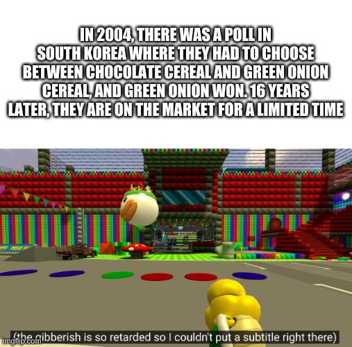 *WHEEZE | IN 2004, THERE WAS A POLL IN SOUTH KOREA WHERE THEY HAD TO CHOOSE BETWEEN CHOCOLATE CEREAL AND GREEN ONION CEREAL, AND GREEN ONION WON. 16 YEARS LATER, THEY ARE ON THE MARKET FOR A LIMITED TIME | image tagged in memes,funny,cereal,wtf,lmao | made w/ Imgflip meme maker