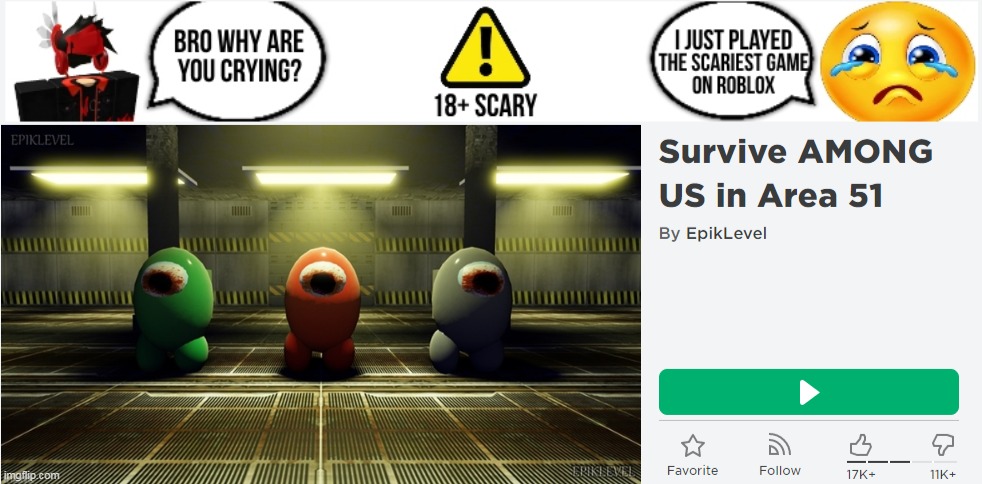 ;-; how is that scary | image tagged in among us,scary,fake,roblox,area 51 | made w/ Imgflip meme maker