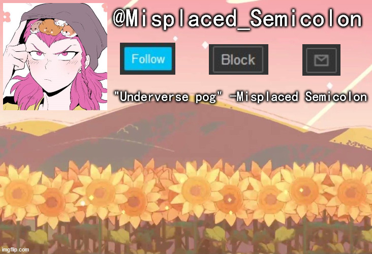 I made one for my friend (they aren't online much here lel) | @Misplaced_Semicolon; "Underverse pog" -Misplaced Semicolon | image tagged in public service announcement | made w/ Imgflip meme maker