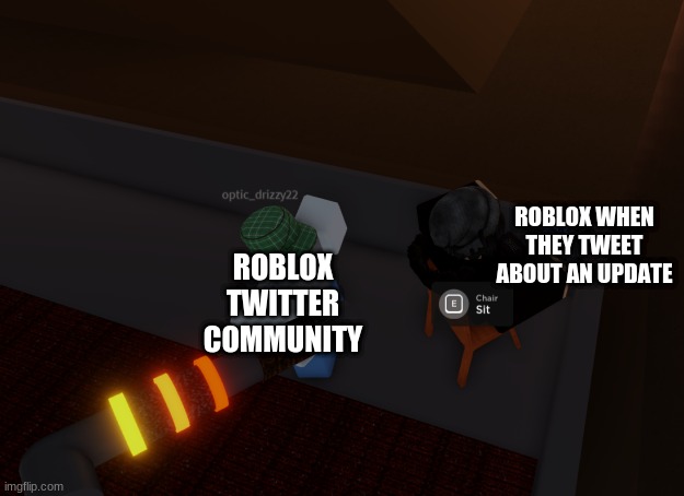 roblox community in a nutshell | ROBLOX WHEN THEY TWEET ABOUT AN UPDATE; ROBLOX TWITTER COMMUNITY | image tagged in roblox | made w/ Imgflip meme maker