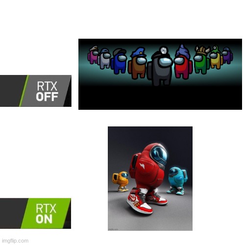 Among Us RTX on | image tagged in rtx | made w/ Imgflip meme maker
