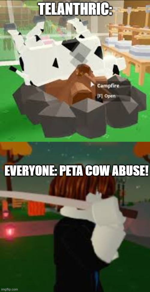 HMMMMM | TELANTHRIC:; EVERYONE: PETA COW ABUSE! | image tagged in funny,animal rights | made w/ Imgflip meme maker