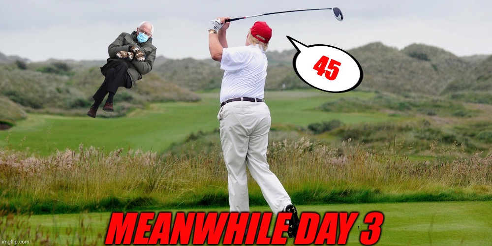 “Mean While Impeachment Day 3” | 45; MEANWHILE DAY 3 | image tagged in president trump,trump golf,golf,trump impeachment,gifs,gif | made w/ Imgflip meme maker