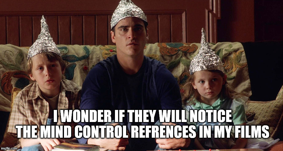 Anyone calling someone a tin hat wearer is a government sponsored stupid. | I WONDER IF THEY WILL NOTICE THE MIND CONTROL REFRENCES IN MY FILMS | image tagged in msnbc tin hats | made w/ Imgflip meme maker