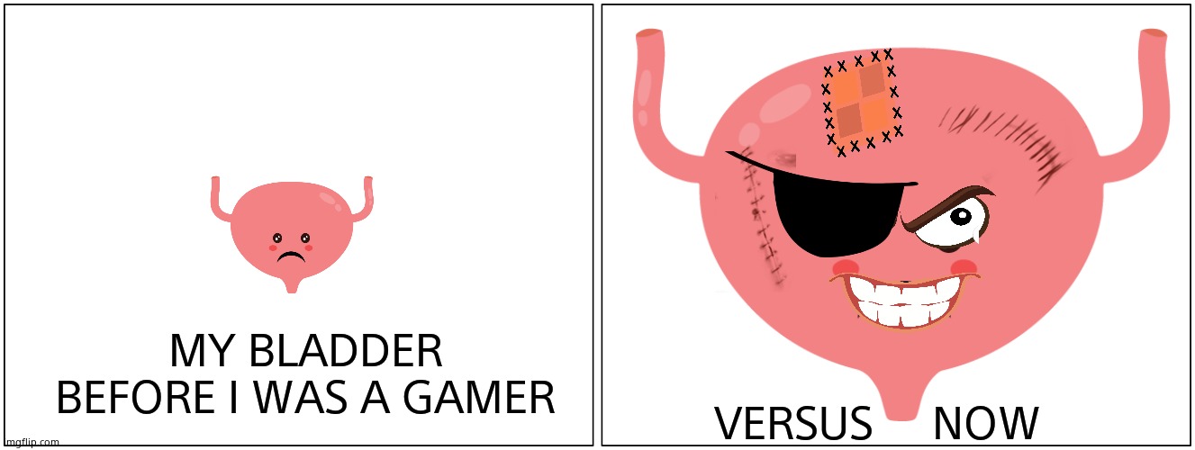 EVOLVE | MY BLADDER BEFORE I WAS A GAMER; VERSUS     NOW | image tagged in memes,fun,pee,gaming | made w/ Imgflip meme maker