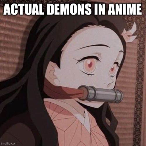 ACTUAL DEMONS IN ANIME | made w/ Imgflip meme maker