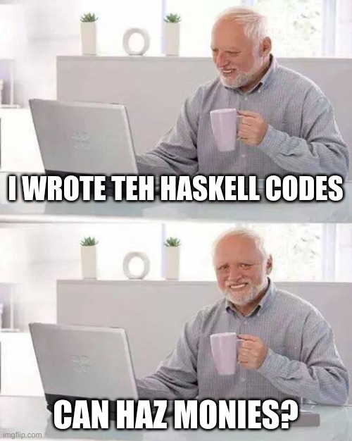 Hide the pain Haskell meme