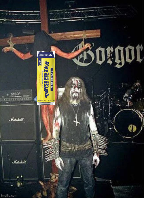 Ghaal and Tea | image tagged in black metal,twisted tea | made w/ Imgflip meme maker