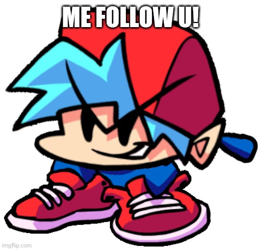 Keth | ME FOLLOW U! | image tagged in keth | made w/ Imgflip meme maker