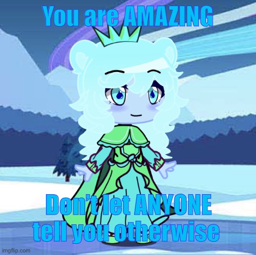My oc | You are AMAZING; Don’t let ANYONE tell you otherwise | image tagged in jade bye crabhighpriest | made w/ Imgflip meme maker