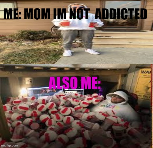 ME: MOM IM NOT  ADDICTED; ALSO ME: | image tagged in LizardLava808 | made w/ Imgflip meme maker