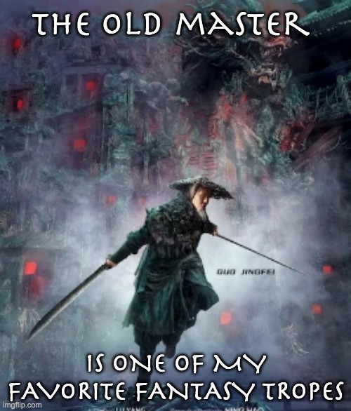 What do you enjoy in fantasy? | the old master; IS ONE OF MY FAVORITE FANTASY TROPES | image tagged in fantasy,old,uncle iroh,jedi,gandalf | made w/ Imgflip meme maker