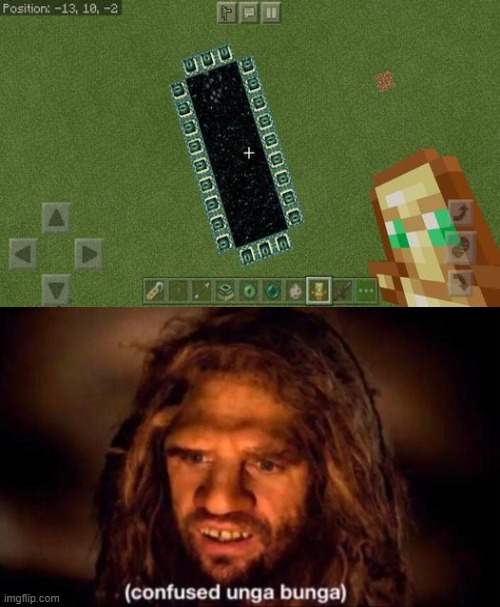 What Minecraft got into? | image tagged in confused unga bunga | made w/ Imgflip meme maker