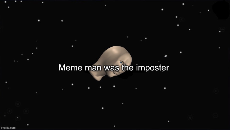 X Was the Impostor | Meme man was the imposter | image tagged in x was the impostor | made w/ Imgflip meme maker