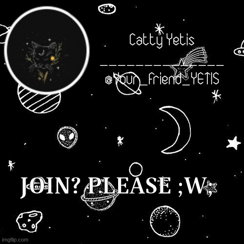 link to game in comments | JOIN? PLEASE ;W; | image tagged in catty yetis | made w/ Imgflip meme maker