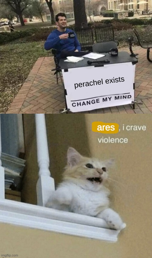 AAAAAAAAAAAAAAAAAAAAAAAAAAAAAAAAAAAAAAAAAAAAAAAAAAAAAA | perachel exists; ares | image tagged in memes,perachel,wtf | made w/ Imgflip meme maker