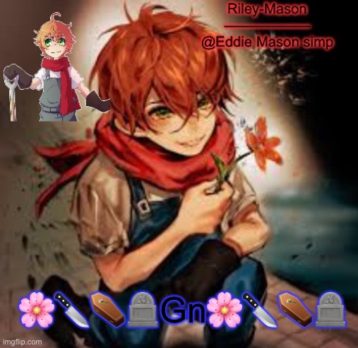 Eddie temp 2 | 🌸🔪⚰️🪦Gn🌸🔪⚰️🪦 | image tagged in eddie temp 2 | made w/ Imgflip meme maker