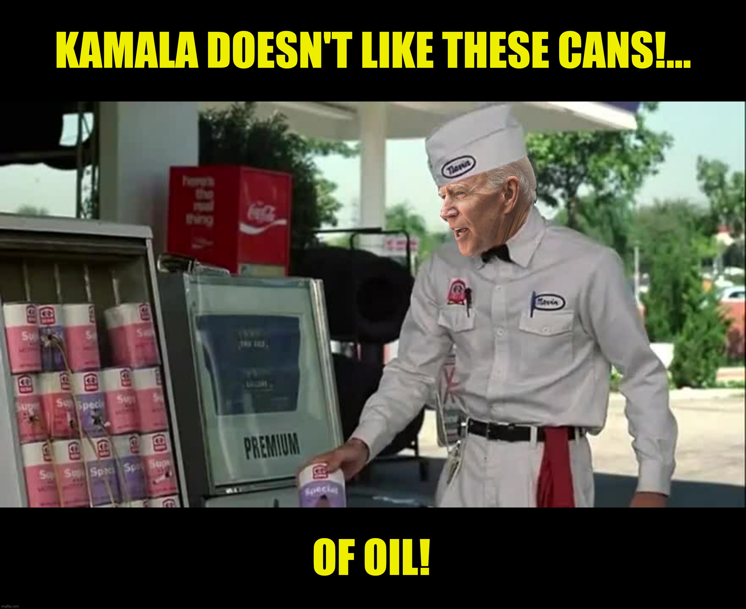 The Joek | KAMALA DOESN'T LIKE THESE CANS!... OF OIL! | image tagged in bad photoshop,joe biden,the jerk,oil,kamala harris | made w/ Imgflip meme maker