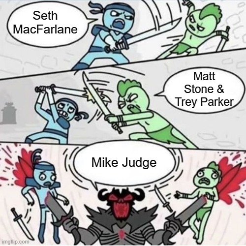 Mike Judge wins | Seth MacFarlane; Matt Stone & Trey Parker; Mike Judge | image tagged in knight duel,mike judge,south park,family guy,beavis and butthead,king of the hill | made w/ Imgflip meme maker