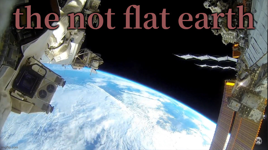 Space | the not flat earth | image tagged in space | made w/ Imgflip meme maker