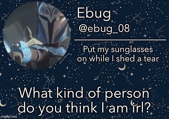 I’m bored lmao | What kind of person do you think I am irl? | image tagged in ebug announcement edited | made w/ Imgflip meme maker