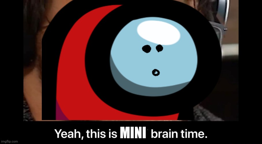 MINI | made w/ Imgflip meme maker