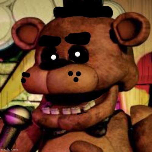 Freddy fazbear  | image tagged in freddy fazbear | made w/ Imgflip meme maker