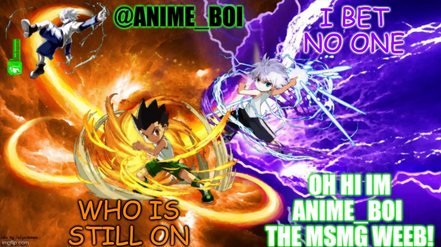 hunterXhunter | I BET NO ONE; WHO IS STILL ON | made w/ Imgflip meme maker