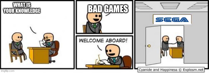 Welcome aboard | BAD GAMES; WHAT IS YOUR KNOWLEDGE | image tagged in welcome aboard | made w/ Imgflip meme maker