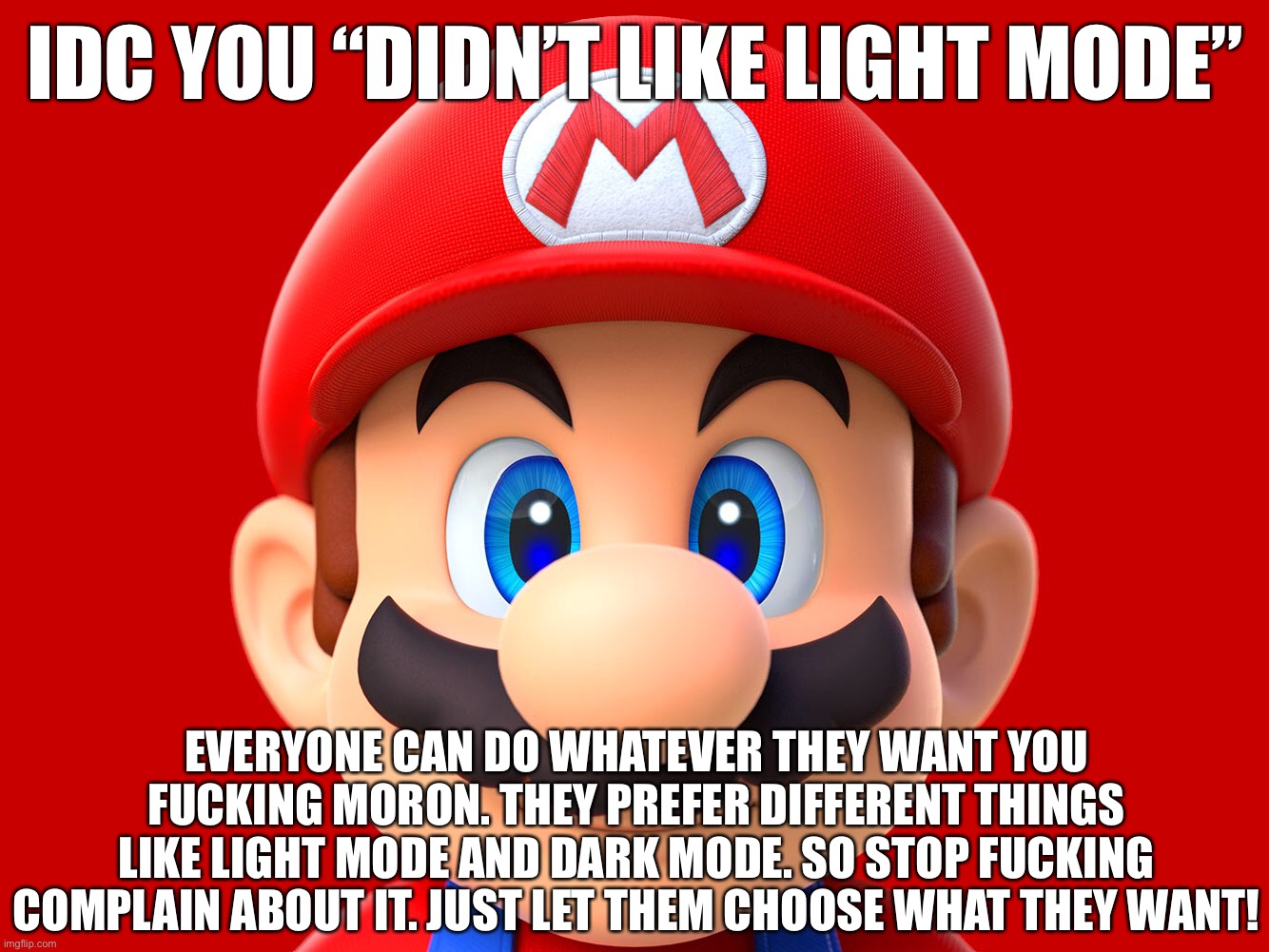 High Quality idc you “didn’t like light mode” Mario Blank Meme Template