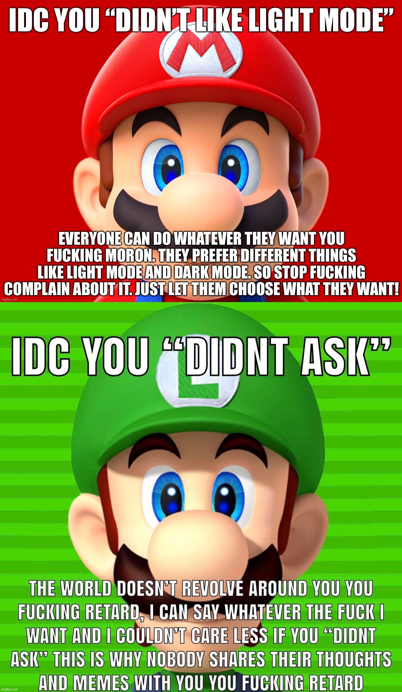The “idc” bros | image tagged in idc you didn t like light mode mario,idc you didn t ask luigi | made w/ Imgflip meme maker