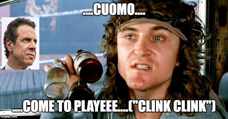 Cuomo Come out to Play | ....CUOMO.... ....COME TO PLAYEEE....("CLINK CLINK") | image tagged in andrew cuomo,warriors,justice | made w/ Imgflip meme maker