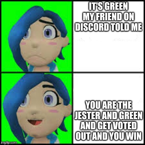Tari hotline | IT'S GREEN MY FRIEND ON DISCORD TOLD ME; YOU ARE THE JESTER AND GREEN AND GET VOTED OUT AND YOU WIN | image tagged in tari hotline | made w/ Imgflip meme maker
