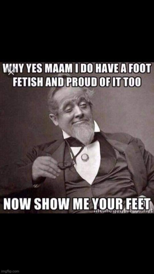 Feet | image tagged in barefoot,pervert | made w/ Imgflip meme maker