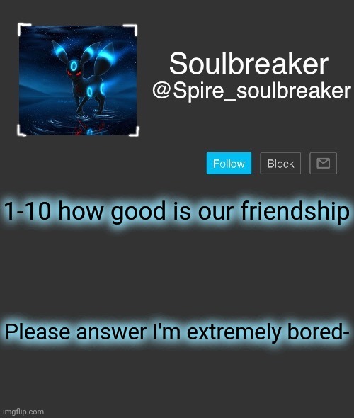 And why is this a trend | 1-10 how good is our friendship; Please answer I'm extremely bored- | image tagged in spire | made w/ Imgflip meme maker