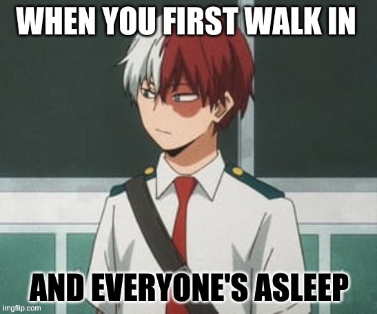 when you walk in class | image tagged in lol,my hero academia | made w/ Imgflip meme maker