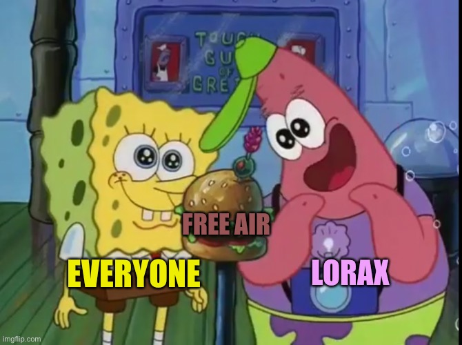 Spongebob and Patrick looking happy | EVERYONE LORAX FREE AIR | image tagged in spongebob and patrick looking happy | made w/ Imgflip meme maker