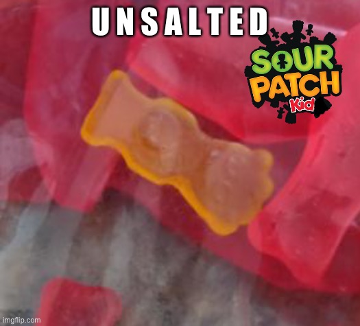 Look at this! He’s not sour and he’s in a Swedish fish pack! | U N S A L T E D | image tagged in sour patch kids,swedish fish,you had one job,candy,memes | made w/ Imgflip meme maker