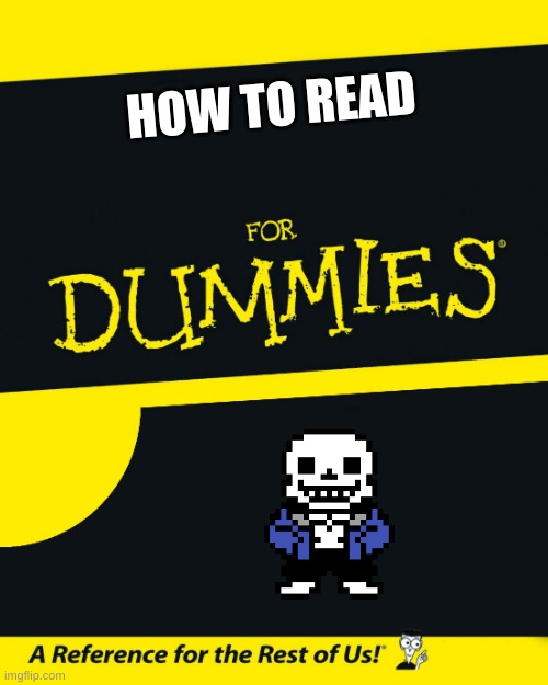 For Dummies | HOW TO READ | image tagged in for dummies | made w/ Imgflip meme maker